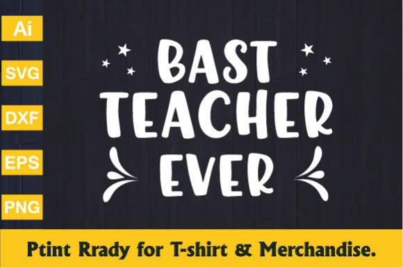Best Teacher Ever - Teacher Day T-shirt: A Graphics Asset for Crafts & Merch