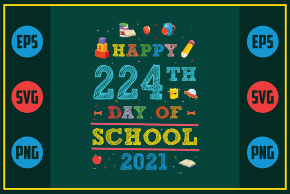 Happy 224th Day of School 2021 Graphics for Crafts & Design