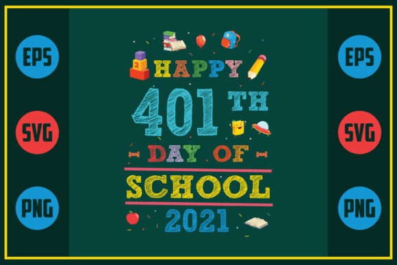 Happy 401th Day of School Graphics for Crafts and Local Business Branding