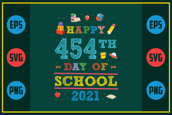 Happy 454th Day of School 2021 Graphics for Crafts & Branding