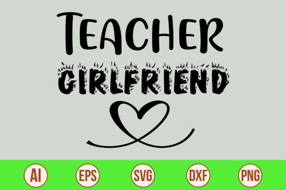 Teacher Girlfriend Graphics: A Versatile Design Asset for Crafts and Creative Branding
