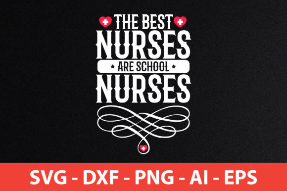 The Best Nurses Are School Nurses – A Versatile Graphic Design Asset